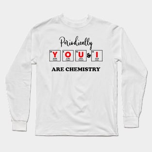 You & I Are chemistry Long Sleeve T-Shirt